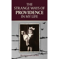 The Strange Ways of Providence In My Life: An Amazing WW2 Survival Story - Hardcover