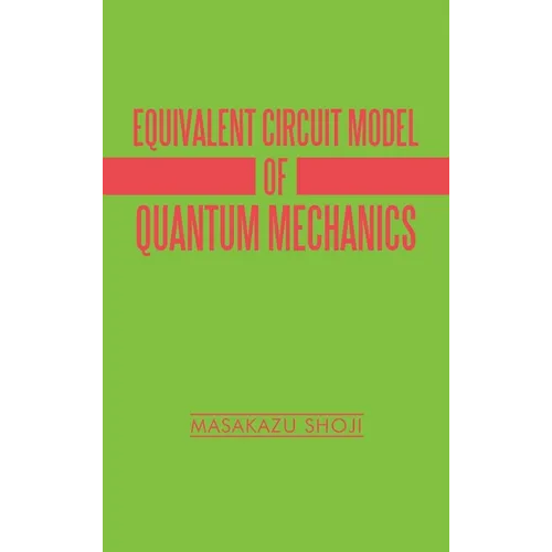 Equivalent Circuit Model of Quantum Mechanics - Hardcover