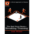 The Bad News Bears in Breaking Training: A Novel Approach to Cinema - Paperback