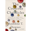 The Couscous Chronicles: Stories of Food, Love, and Donkeys from a Life Between Cultures - Paperback