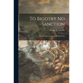 To Bigotry No Sanction; a Jewish Shrine in America, 1658-1958 - Paperback