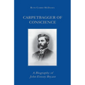 Carpetbagger of Conscience: A Biography of John Emory Bryant - Paperback