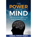 The Power of the Mind: Discovering Your Capacity and The Keys To Make And Unmake In This Life - Paperback
