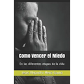 Como Vencer El Miedo: En Las Diferentes Etapas de la Vida - Paperback