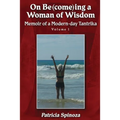 On Be(come)ing a Woman of Wisdom: Memoir of a Modern-day Tantrika - Volume 1 - Paperback