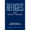 Refugees and Asylum Seekers: Interdisciplinary and Comparative Perspectives - Hardcover