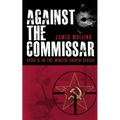 Against The Commissar: (Book II in The Winter Sniper Series) - Paperback