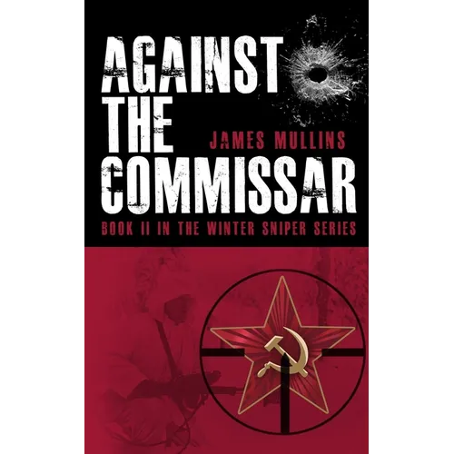 Against The Commissar: (Book II in The Winter Sniper Series) - Paperback