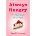 Always Hungry: How I Lost the Weight and Found Myself - Paperback
