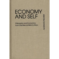 Economy and Self: Philosophy and Economics from the Mercantilists to Marx - Hardcover