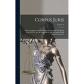 Corpus Juris: Being A Complete And Systematic Statement Of The Whole Body Of The Law As Embodied In And Developed By All Reported Decisions; Volume 9 - Hardcover