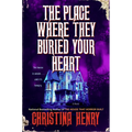 The Place Where They Buried Your Heart - Hardcover