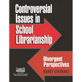 Controversial Issues in School Librarianship: Divergent Perspectives - Paperback