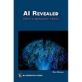 AI Revealed: Theory, Applications and Ethics - Paperback