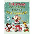 Christmas Coloring Book for Toddlers: Christmas Coloring Book for Kids Ages 1-4, Preschool Pre-K, Kindergarten - Paperback