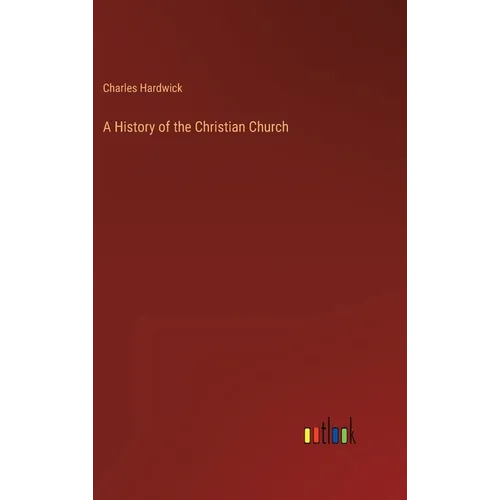 A History of the Christian Church - Hardcover