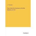 Paris Under the Commune or the Red Rebellion of 1871 - Paperback