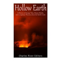 Hollow Earth: A History of Strange Tales, Bizarre Beliefs, and Conspiracy Theories about the Earth's Core - Paperback