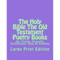 The Holy Bible The Old Testament Poetry Books: Job, Psalms, Proverbs, Ecclesiastes, Song Of Solomon - Paperback