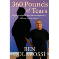 360 Pounds of Tears: A lifetime of pain, love, and redemption- told one tear at a time. - Paperback