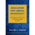 Education for Liberal Democracy: Using Classroom Discussion to Build Knowledge and Voice - Paperback