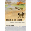 Echoes of Our Origins: Baboons, Humans, and Nature - Hardcover