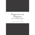 Puppeteers on Puppetry: Interviews with Influential Puppeteers - Paperback