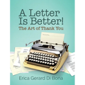 A Letter Is Better!: The Art of Thank You - Hardcover