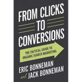 From Clicks to Conversions: The Tactical Guide to Organic Search Marketing - Paperback