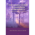 The Angels' Guide To Happiness & Prosperity - Paperback