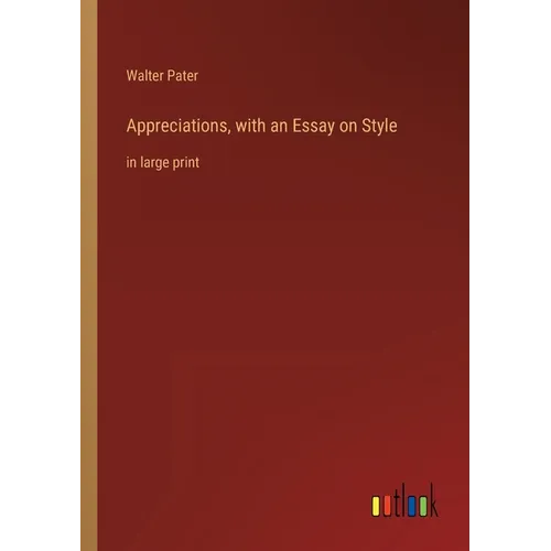 Appreciations, with an Essay on Style: in large print - Paperback