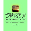 A Patients Guide to Living with Alzhiemers and Other Dementias - Paperback