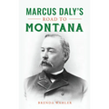 Marcus Daly's Road to Montana - Paperback