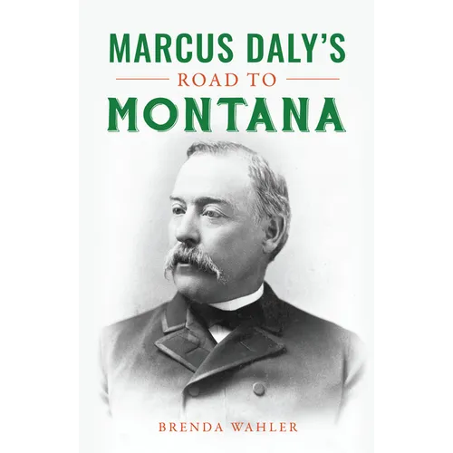 Marcus Daly's Road to Montana - Paperback