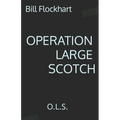 Operation Large Scotch: O.L.S. - Paperback