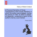 A Personal Narrative of Those Transactions in the County Wexford, in Which the Author Was Engaged, During the Period of 1798. to Which Is Added, an Ap - Paperback