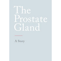 The Prostate Gland: A Story - Paperback