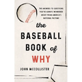 The Baseball Book of Why: The Answers to Questions You've Always Wondered about from America's National Pastime - Paperback