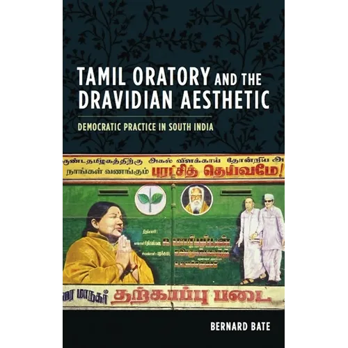 Tamil Oratory and the Dravidian Aesthetic: Democratic Practice in South India - Hardcover
