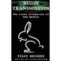 Begin Transmission (hardback): The trans allegories of The Matrix - Hardcover