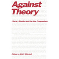 Against Theory: Literary Studies and the New Pragmatism - Paperback