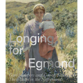 Longing for Egmond: Gari Melchers and George Hitchcock Their Years in the Netherlands - Paperback
