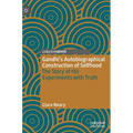 Gandhi's Autobiographical Construction of Selfhood: The Story of His Experiments with Truth - Hardcover