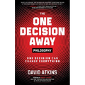 The One Decision Away Philosophy: One Decision Can Change Everything - Paperback
