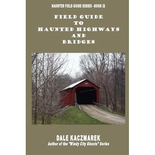 Field Guide to Haunted Highways & Bridges - Paperback