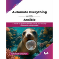Automate Everything with Ansible: A hands-on guide to DevOps, cloud, and security automation using Ansible (English Edition) - Paperback