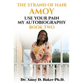 The Strand of Hair Amoy: Use Your Pain My Autobiography - Paperback