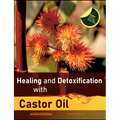 Healing and Detoxification with Castor Oil: 40 experience reports on healing severe Allergies, Short-sightedness, Hair loss / Baldness, Crohn's diseas - Paperback
