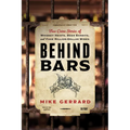 Behind Bars: True Crime Stories of Whiskey Heists, Beer Bandits, and Fake Million-Dollar Wines - Paperback