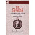 Dominicans and the Pope: Papal Teaching Authority in the Medieval and Early Modern Thomist Tradition - Paperback